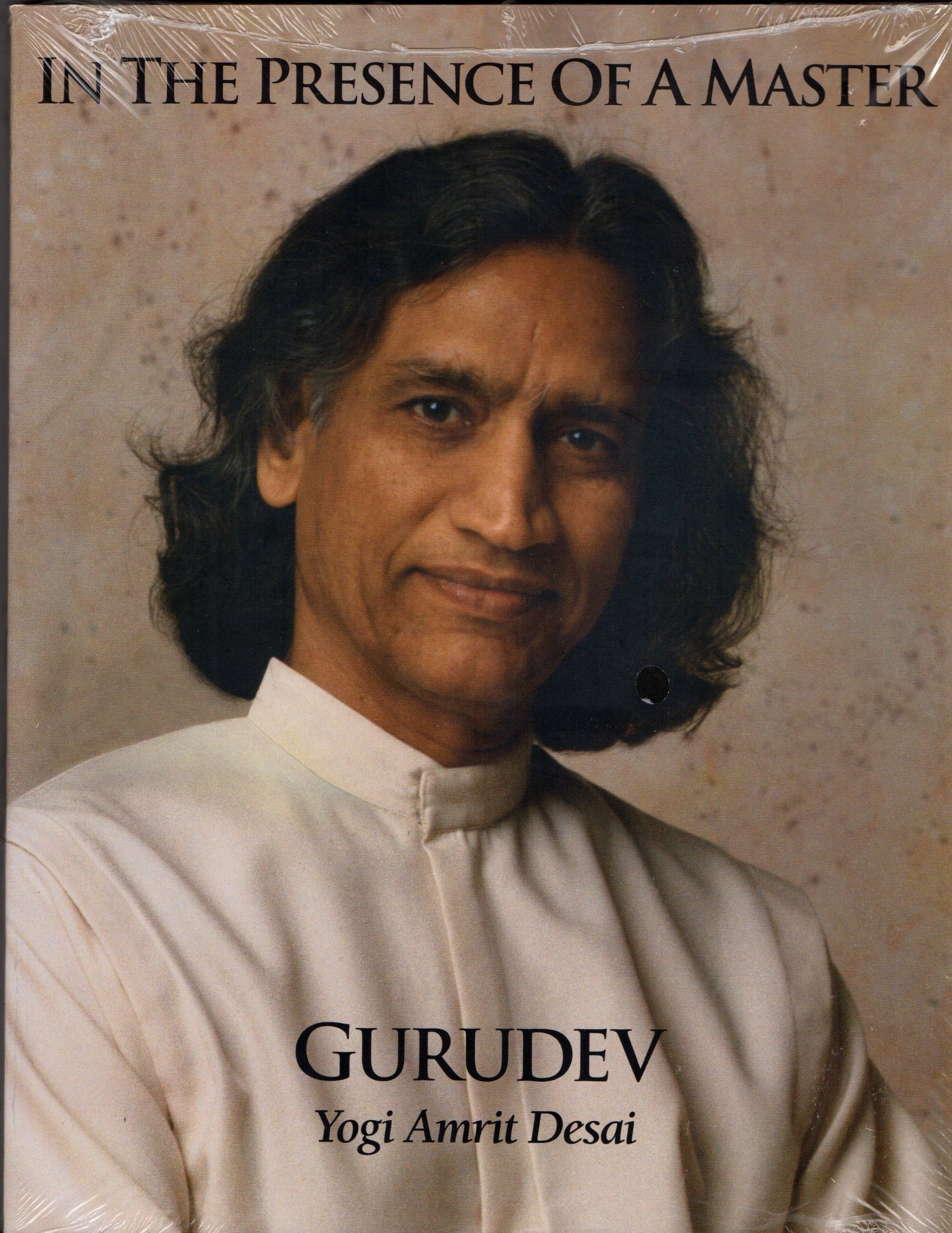 In The Presence Of A Master: Gurudev Yogi Amrit Desai