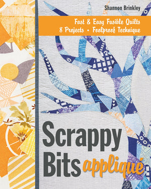Scrappy Bits Appliqu: Fast & Easy Fusible Quilts  8 Projects  Foolproof Technique,Used