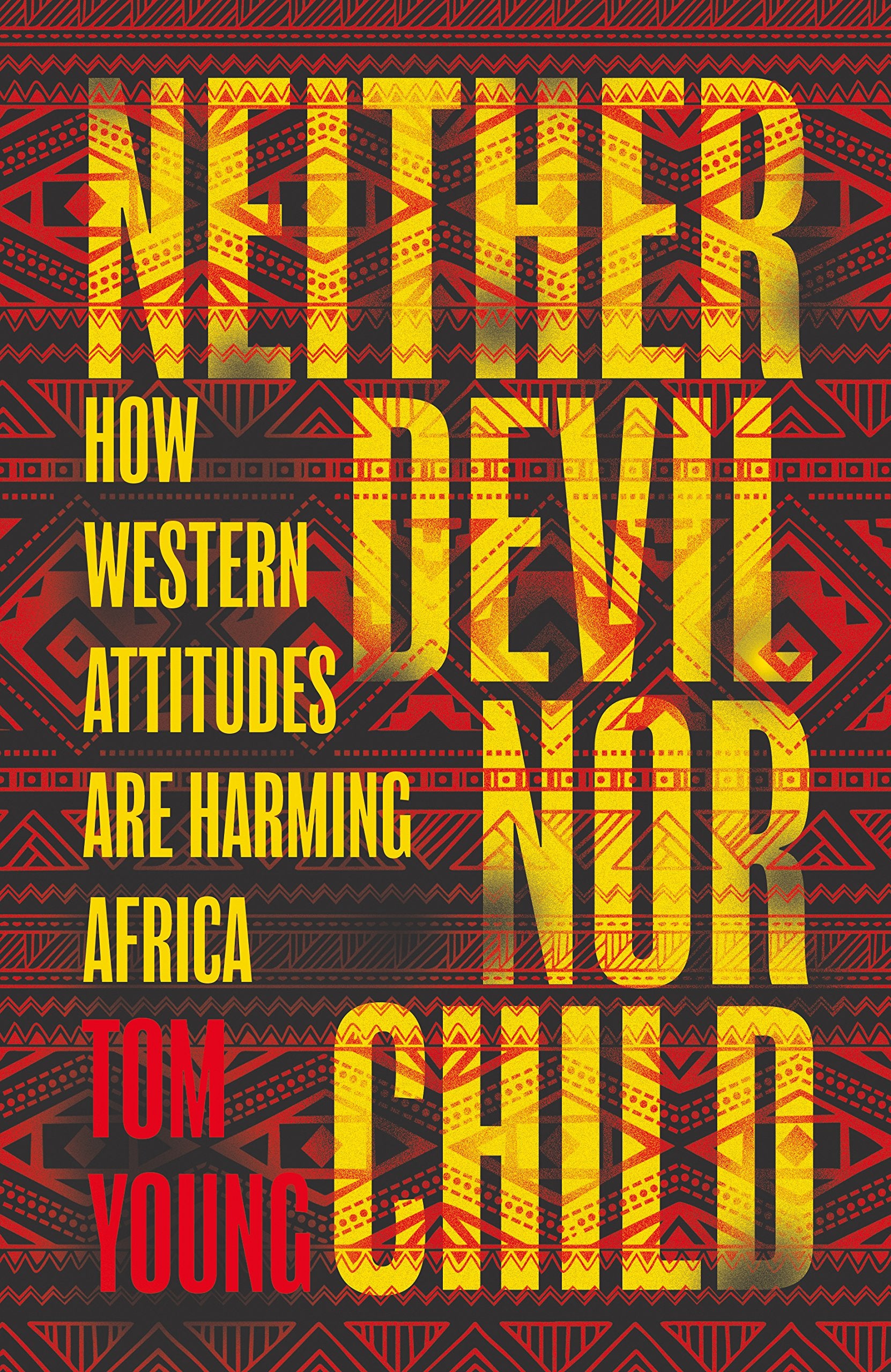 Neither Devil Nor Child: How Western Attitudes Are Harming Africa,Used
