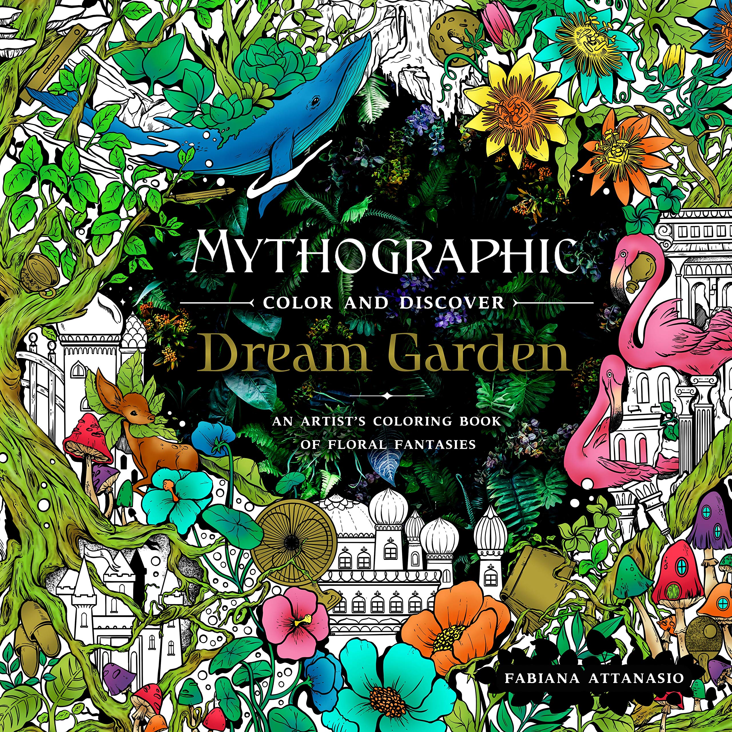 Mythographic Color and Discover: Dream Garden: An Artist's Coloring Book of Floral Fantasies,Used