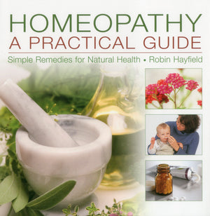 Homeopathy: A Practical Guide: Simple Remedies For Natural Health,Used