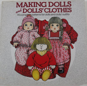 Making Dolls and Dolls' Clothes: 76 Complete Patterns for Dolls and Dolls' Outfits,Used