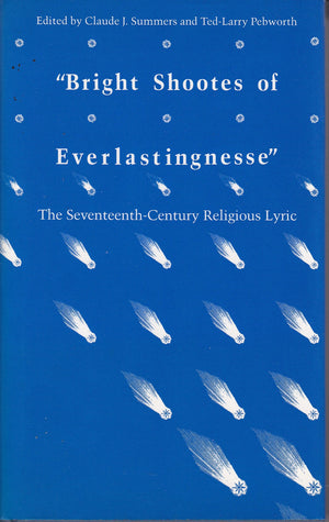 Bright Shootes of Everlastingnesse: The SeventeenthCentury Religious Lyric (Essays in the SeventeenthCentury Literature, 2),Used