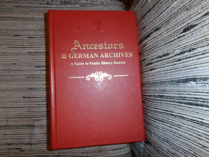 Ancestors in German Archives: A Guide to Family History Sources,New