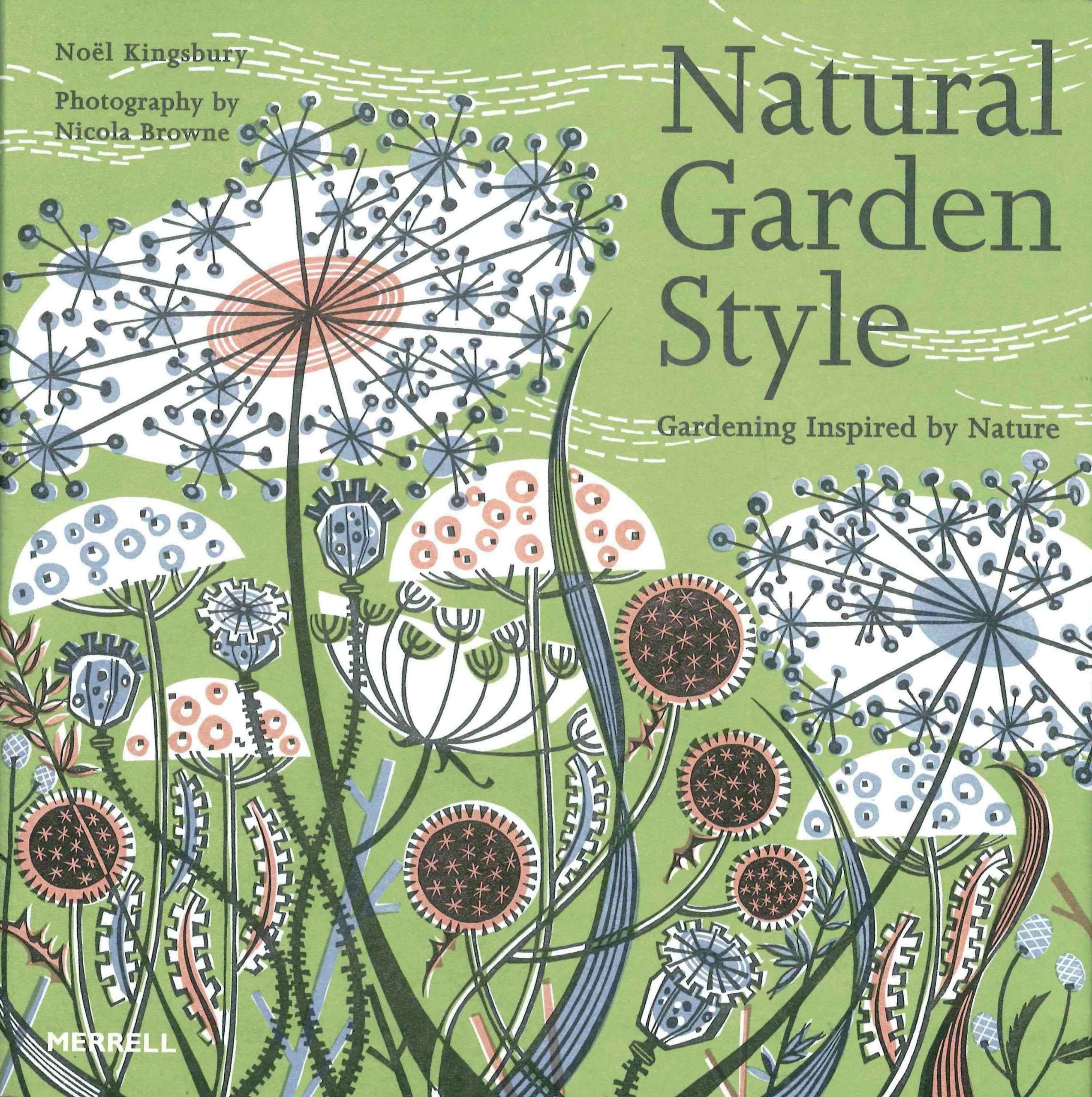 Natural Garden Style: Gardening Inspired by Nature,New