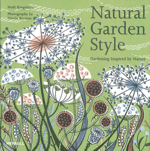 Natural Garden Style: Gardening Inspired by Nature,New