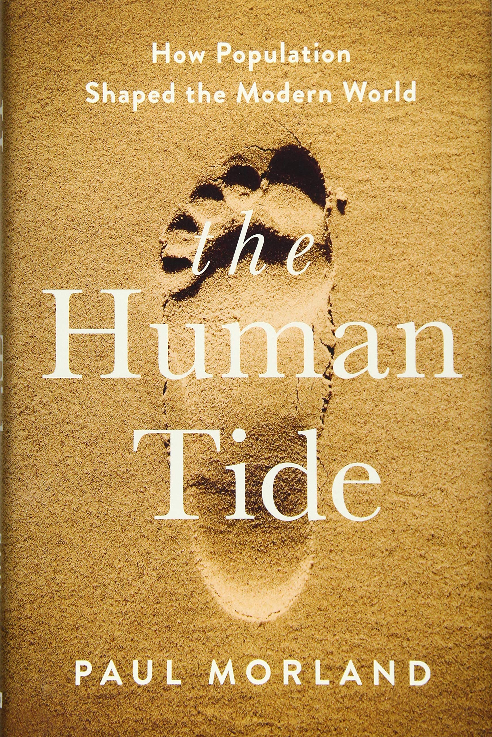 The Human Tide: How Population Shaped The Modern World