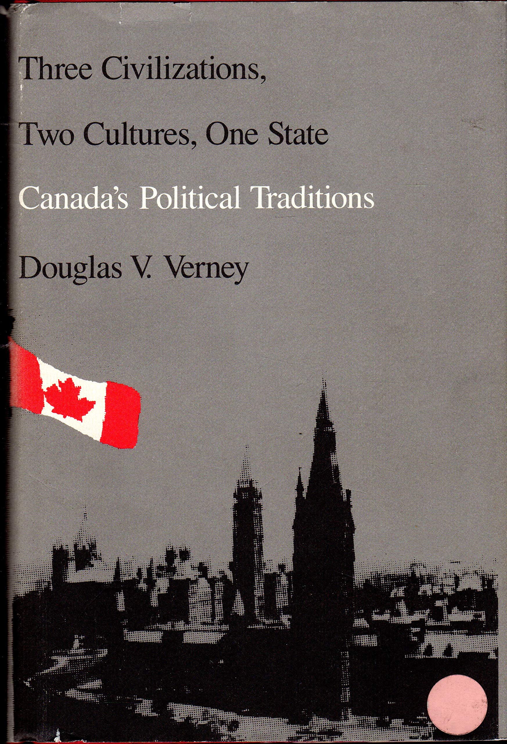 Three Civilizations, Two Cultures, One State: Canadas Political Traditions (Duke University Center for International Studies Pub,Used