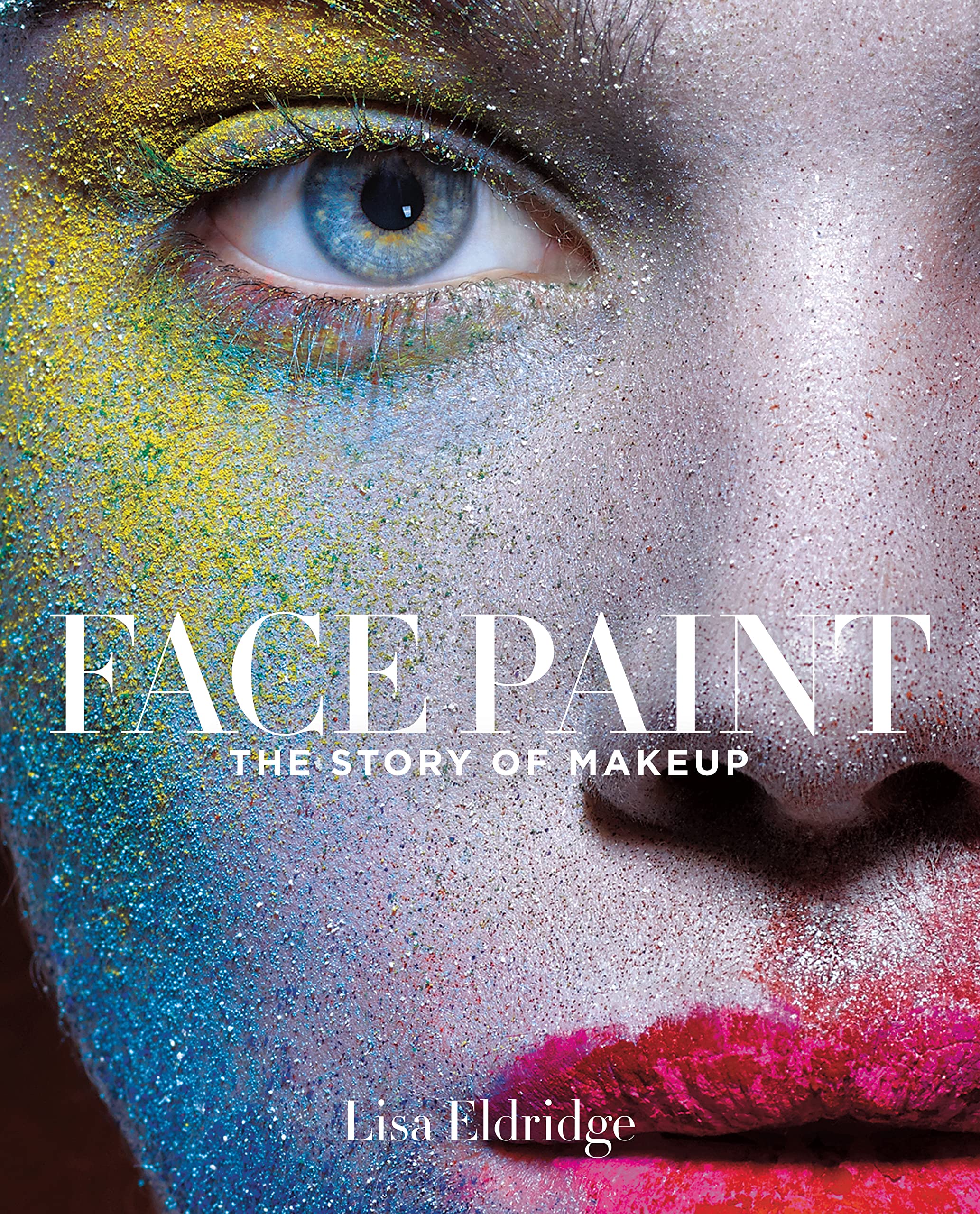 Face Paint: The Story of Makeup,New