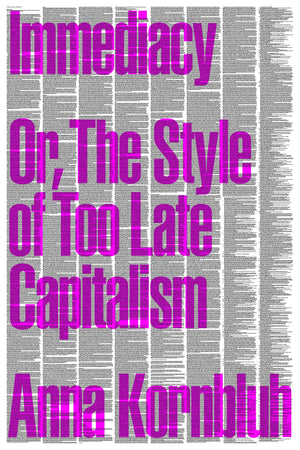 Immediacy: Or, The Style Of Too Late Capitalism,Used