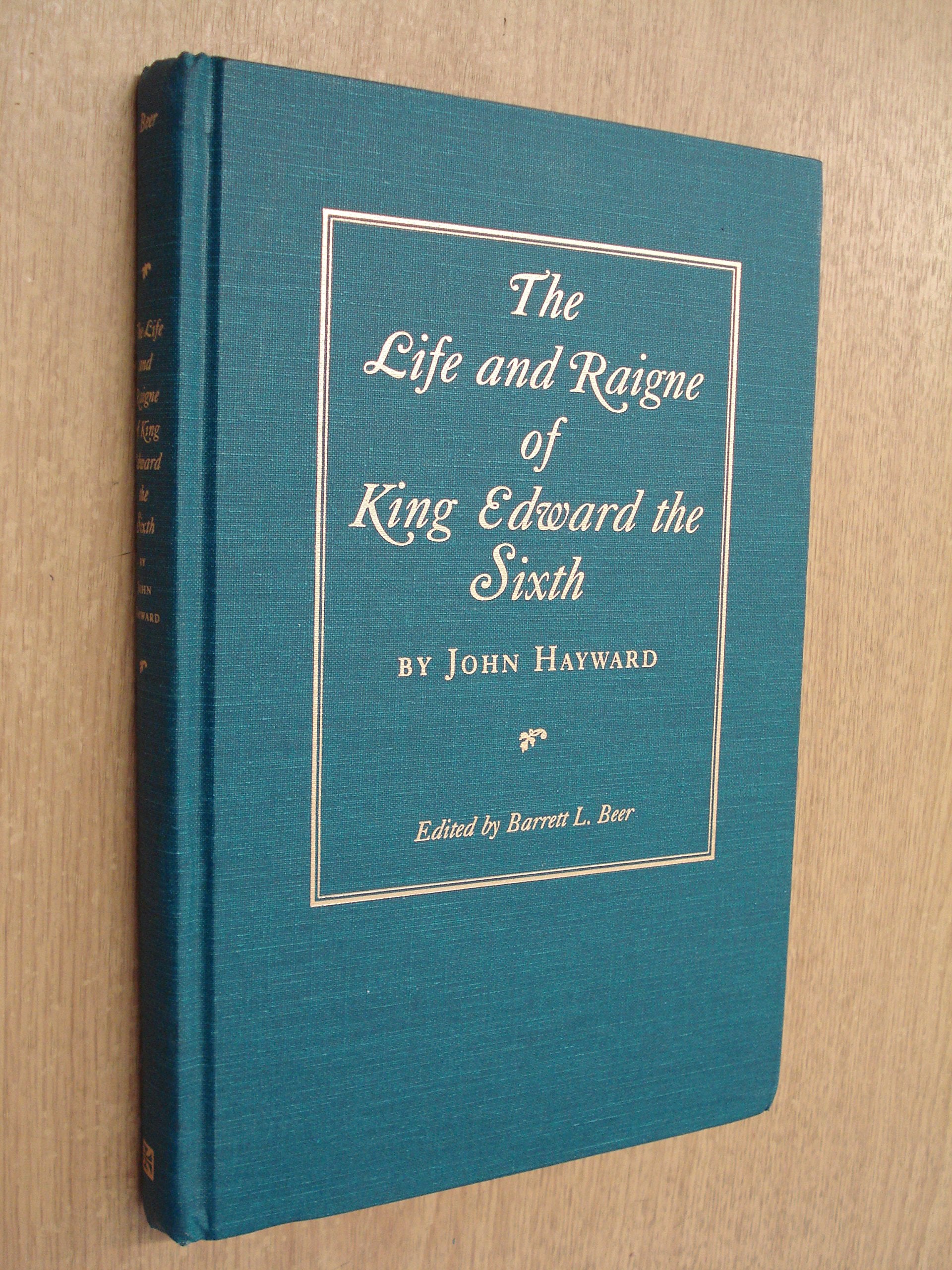 The Life And Raigne Of King Edward The Sixth,Used