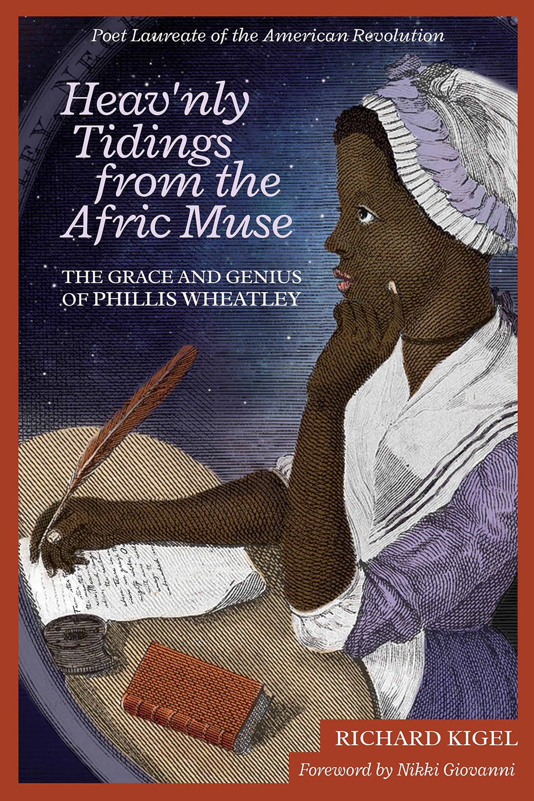 Heav'nly Tidings From the Afric Muse: The Grace and Genius of Phillis Wheatley Poet Laureate of the American Revolution,Used