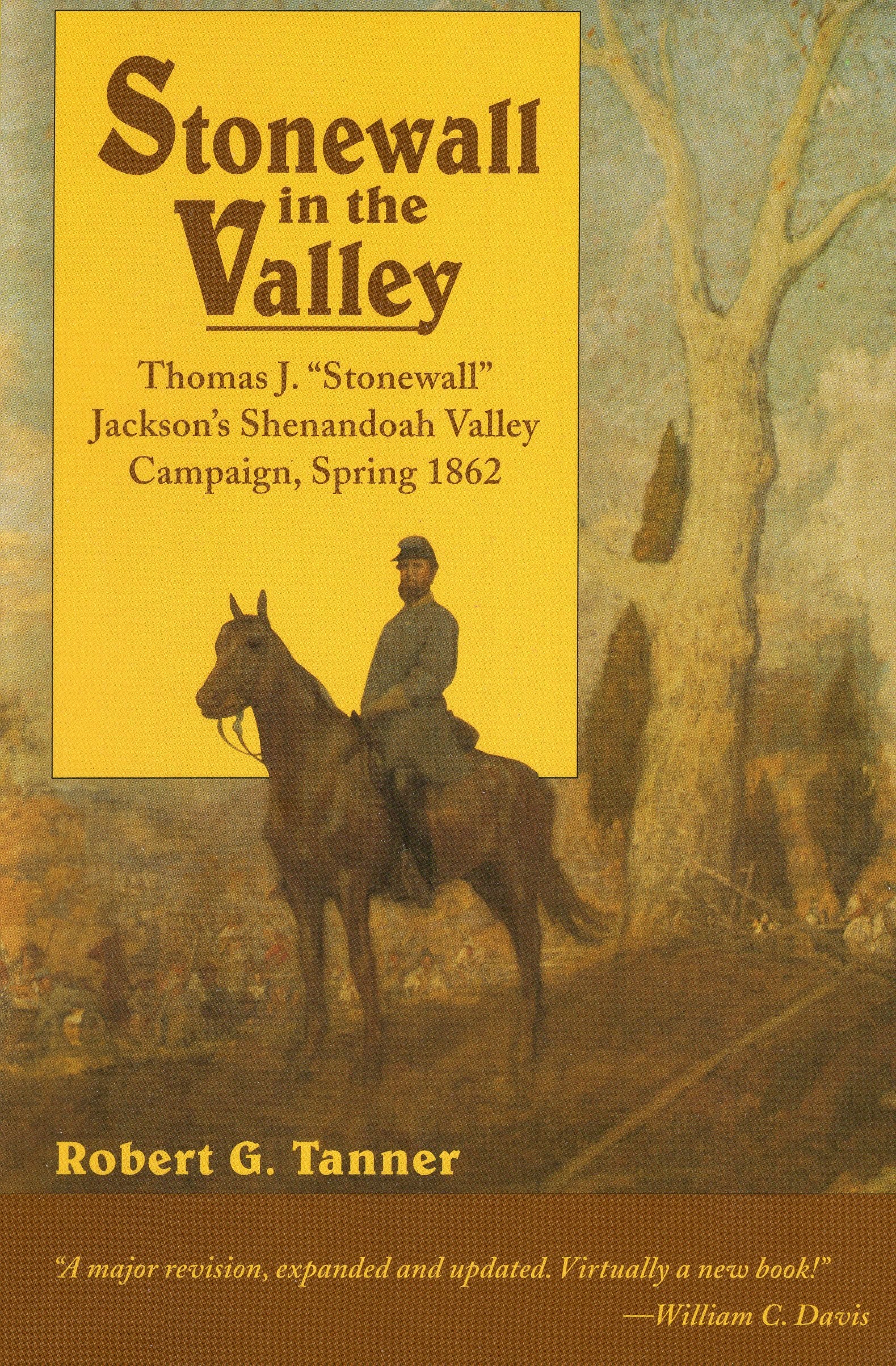 Stonewall in the Valley: Thomas J. Stonewall Jackson s Shenandoah Valley Campaign, Spring 1862