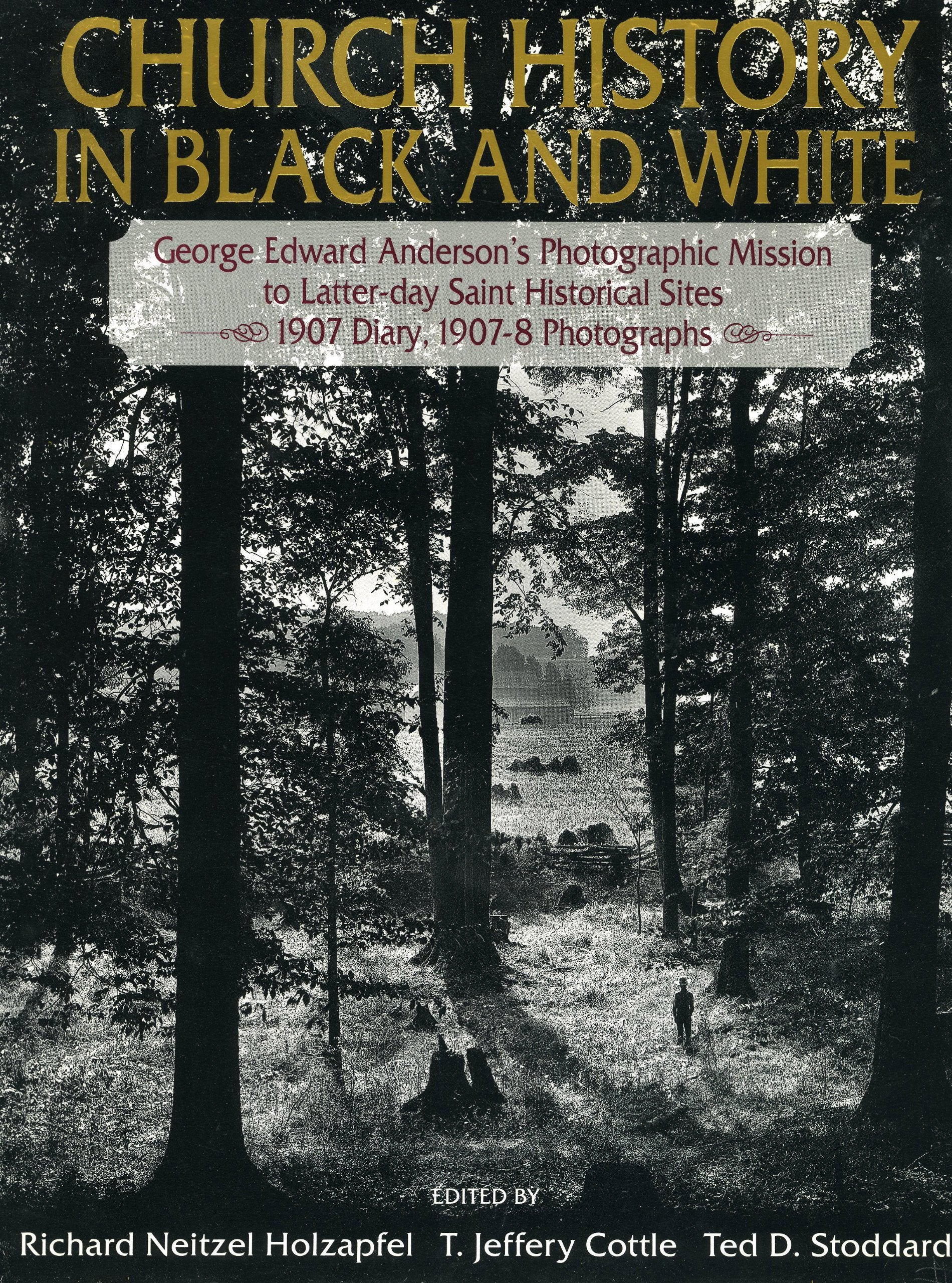 Church History in Black and White: George Edward Anderson's Photographic Mission to LatterDay Saint Historical Sites : 1907 Dia,Used