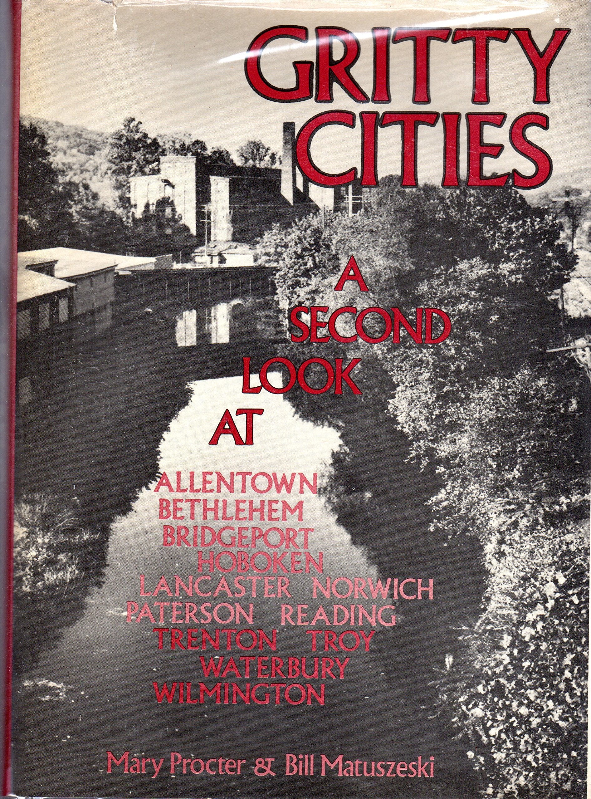 Gritty cities: A second look at Allentown, Bethlehem, Bridgeport, Hoboken, Lancaster, Norwich, Paterson, Reading, Trenton, Troy,,Used