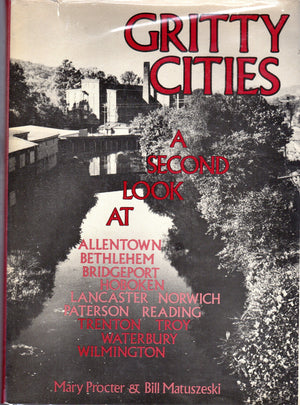 Gritty cities: A second look at Allentown, Bethlehem, Bridgeport, Hoboken, Lancaster, Norwich, Paterson, Reading, Trenton, Troy,,Used