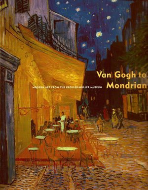 Van Gogh to Mondrian: Modern Art from the KrollerMuller Museum,Used