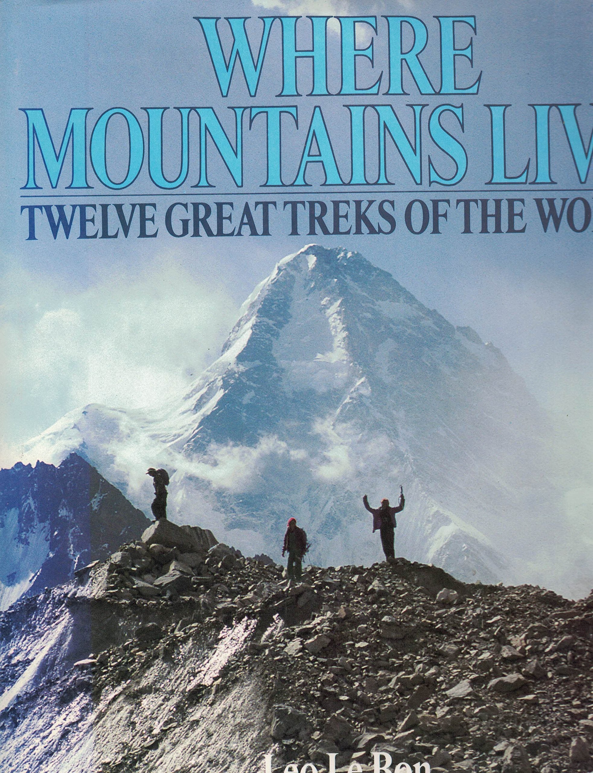 Where Mountains Live: Twelve Great Treks of the World,Used