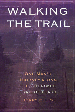 Walking The Trail: One Man'S Journey Along The Cherokee Trail Of Tears,New