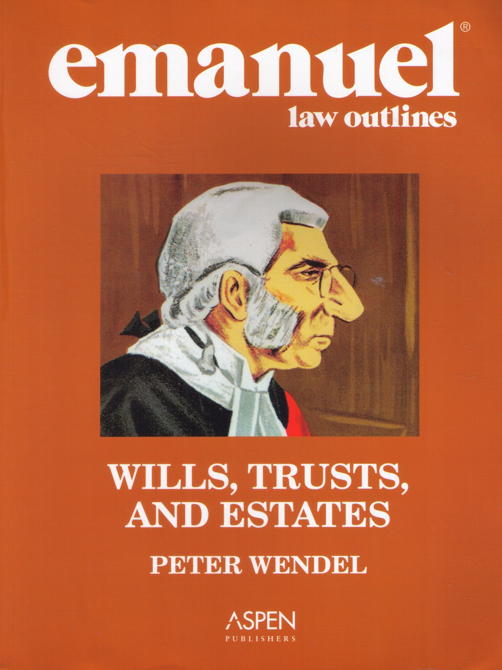 Emanuel Law Outlines: Wills, Trusts, And Estates, General Edition