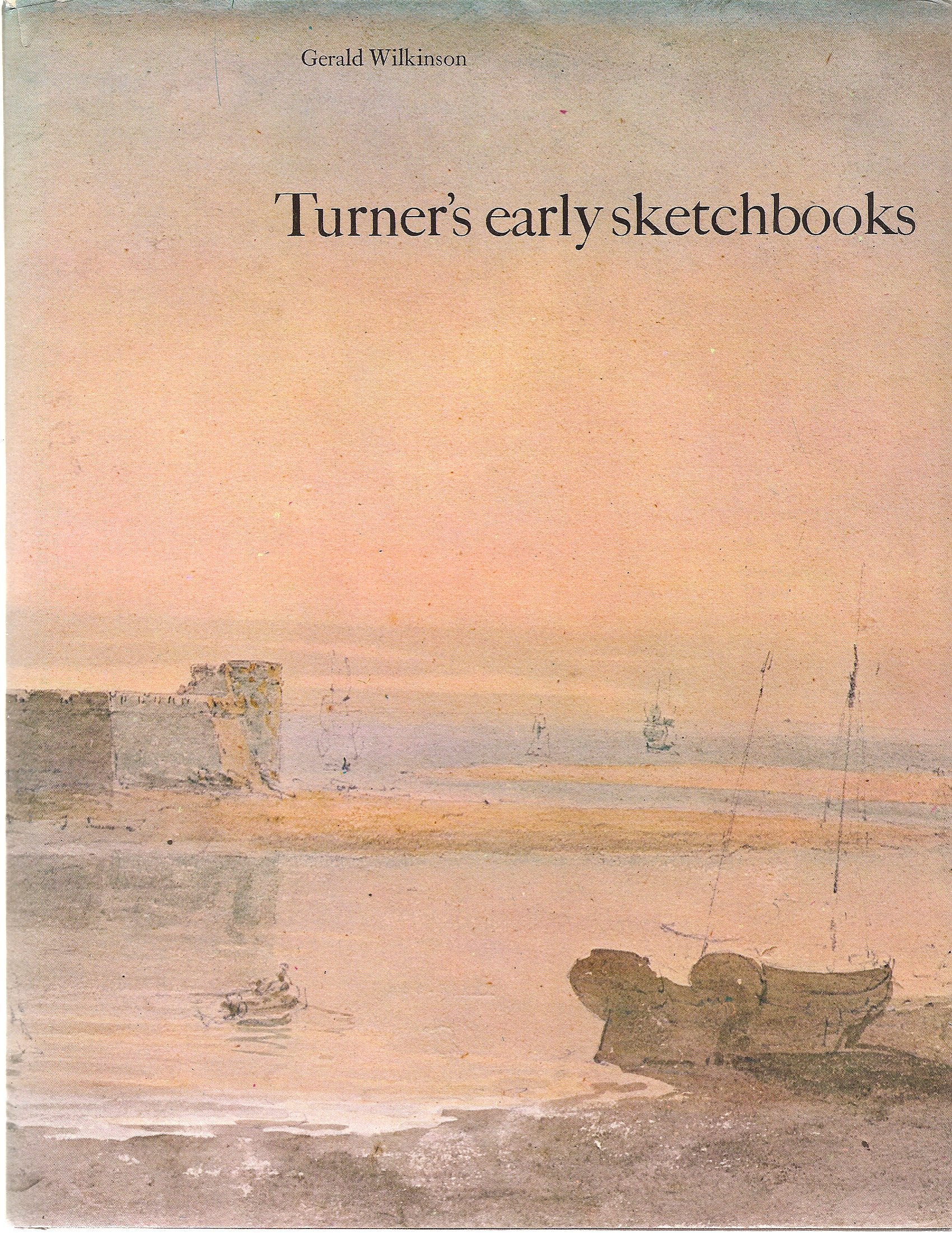 Turner's Early Sketchbooks: Drawings in England, Wales and Scotland from 17891802,New