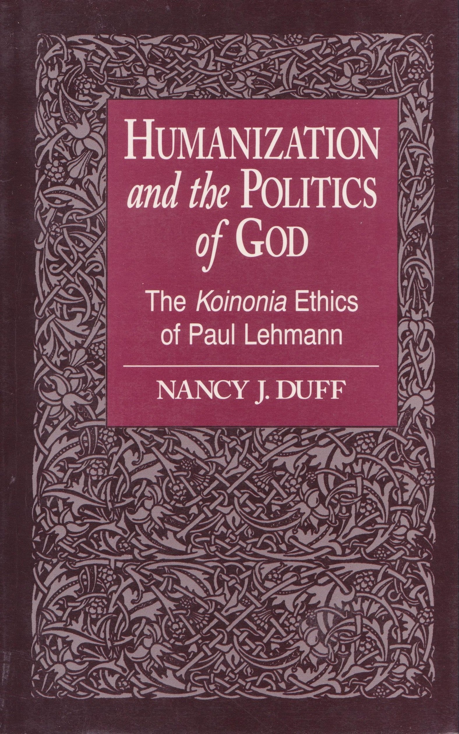 Humanization and the Politics of God: The Koinonia Ethics of Paul Lehmann,Used