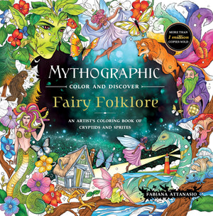 Mythographic Color And Discover: Fairy Folklore: An ArtistS Coloring Book Of Cryptids And Sprites