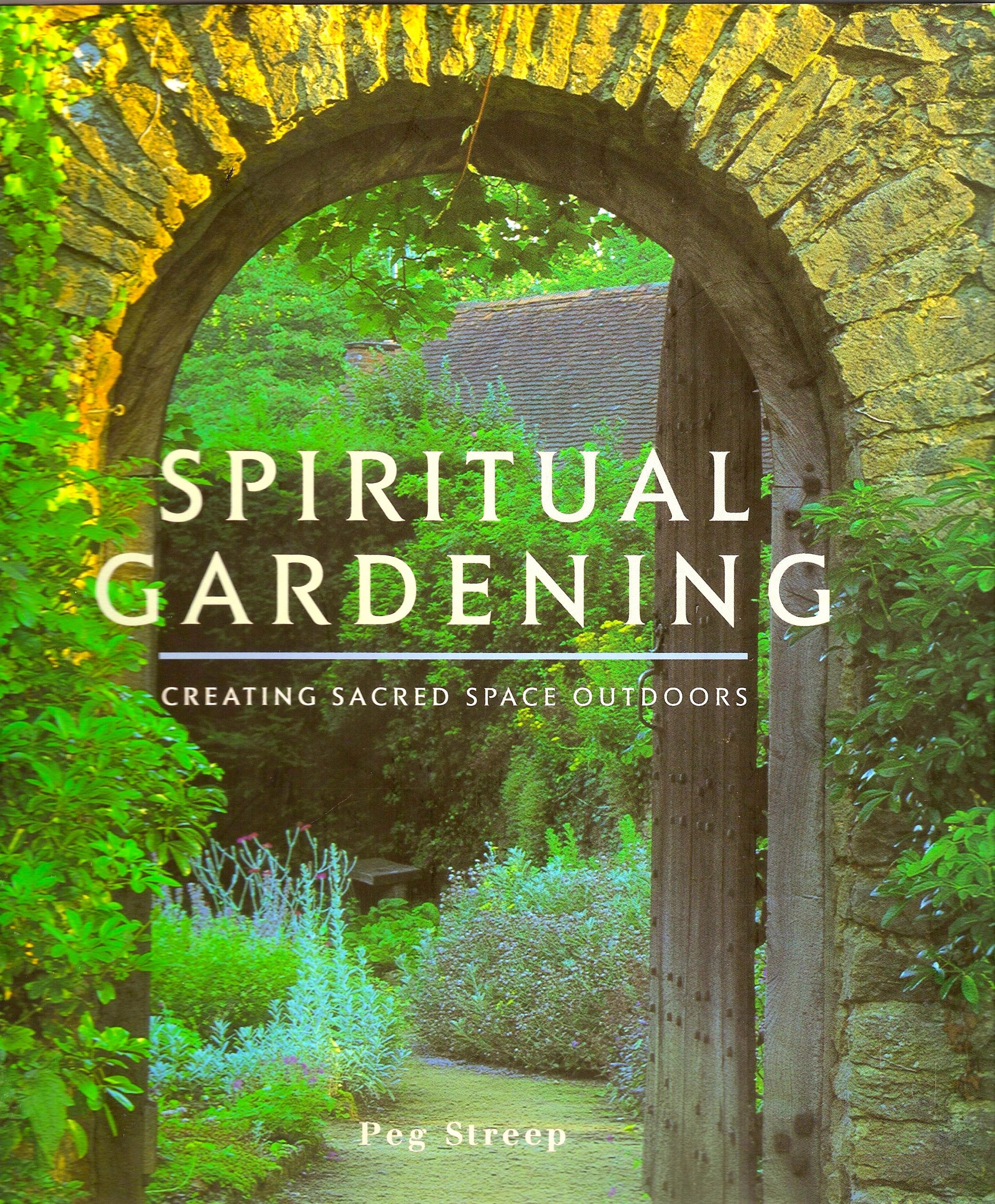 Spiritual Gardening: Creating Sacred Space Outdoors,New