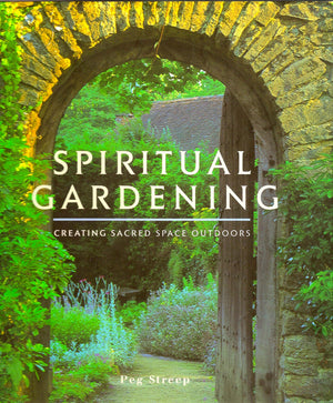 Spiritual Gardening: Creating Sacred Space Outdoors