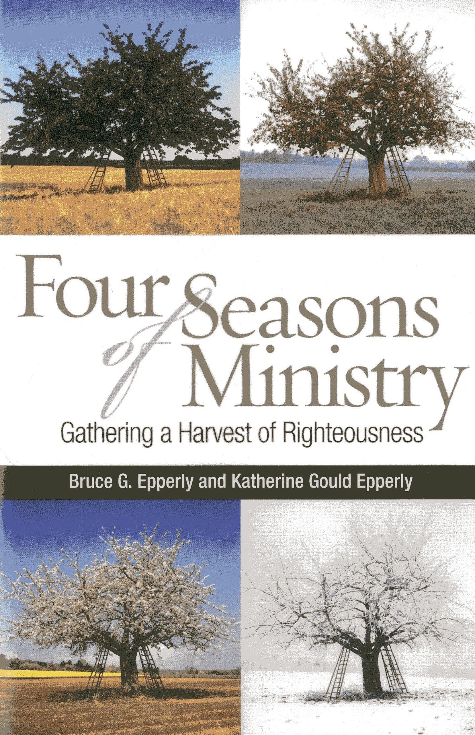 Four Seasons Of Ministry: Gathering A Harvest Of Righteousness