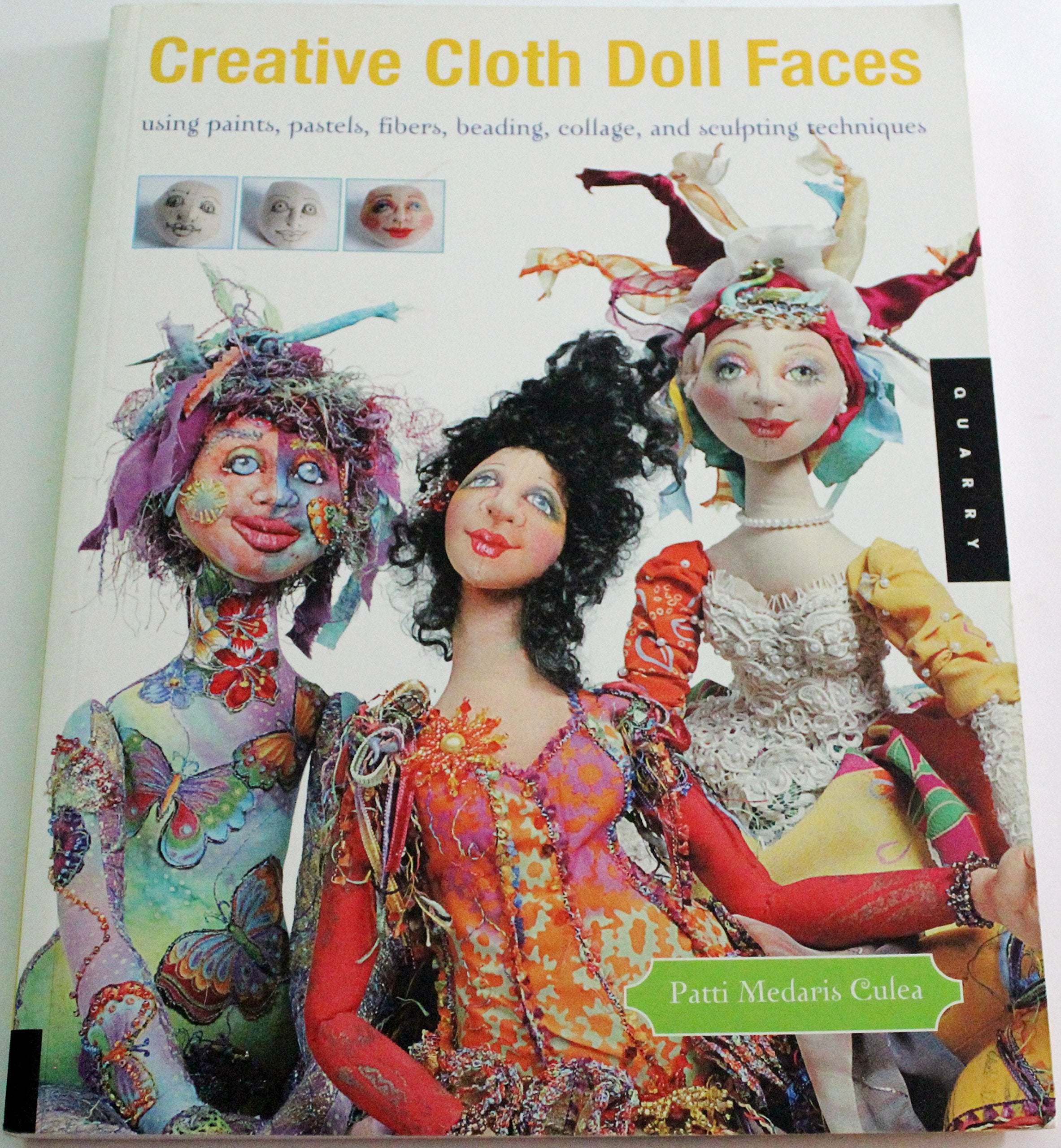 Creative Cloth Doll Faces: Using Paints, Pastels, Fibers, Beading, Collage, and Sculpting Techniques,New