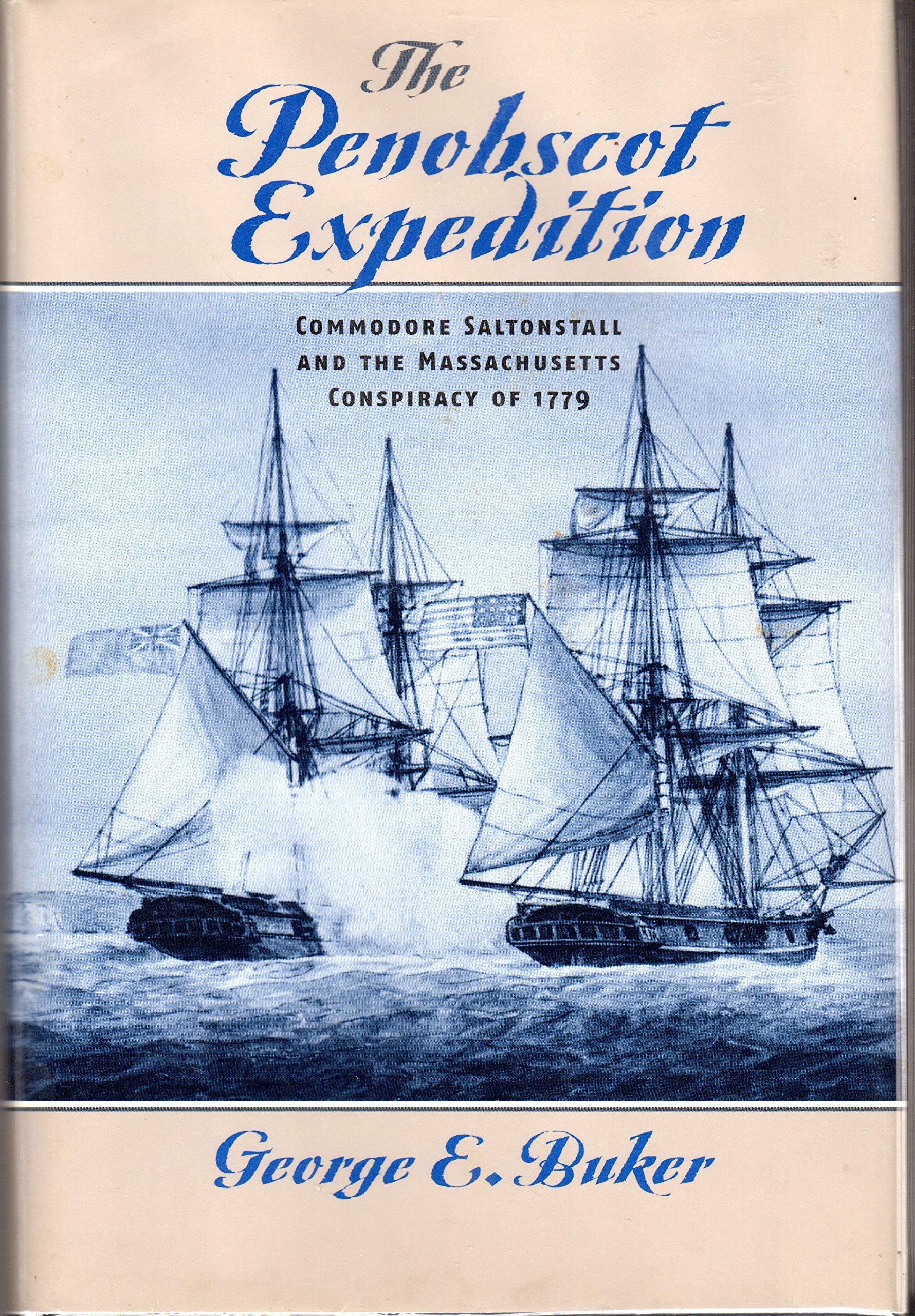The Penobscot Expedition: Commodore Saltonstall and the Massachusetts Conspiracy of 1779,Used