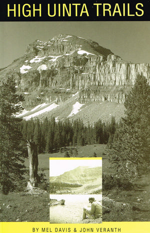 High Uinta trails: A hiking and backpacking guide to the High Uintas Wilderness and surrounding areas,New