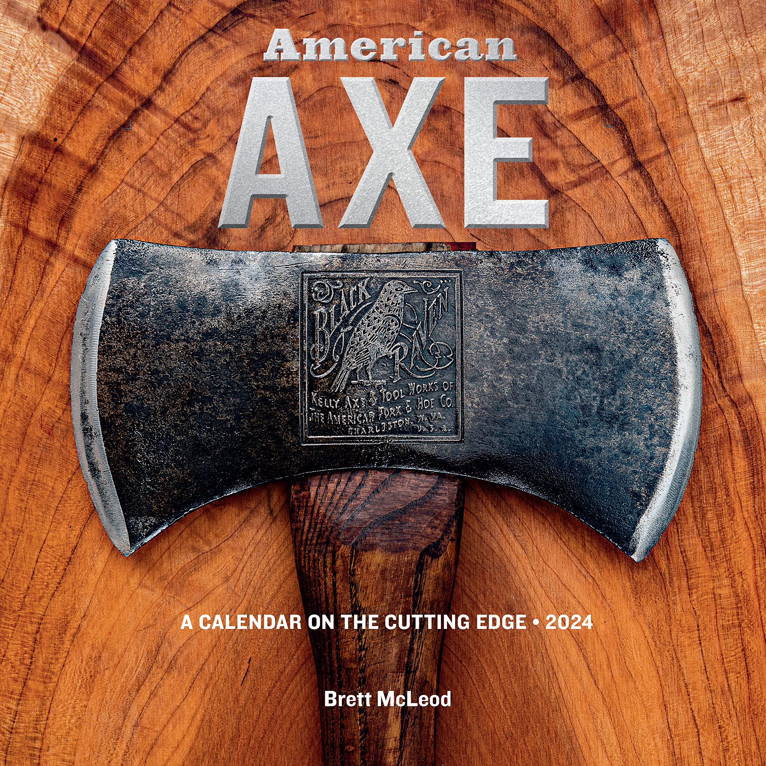 American Axe Wall Calendar 2024: A Calendar on the Cutting Edge,New