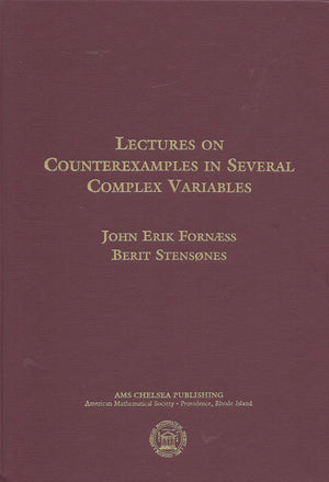 Lectures On Counterexamples In Several Complex Variables