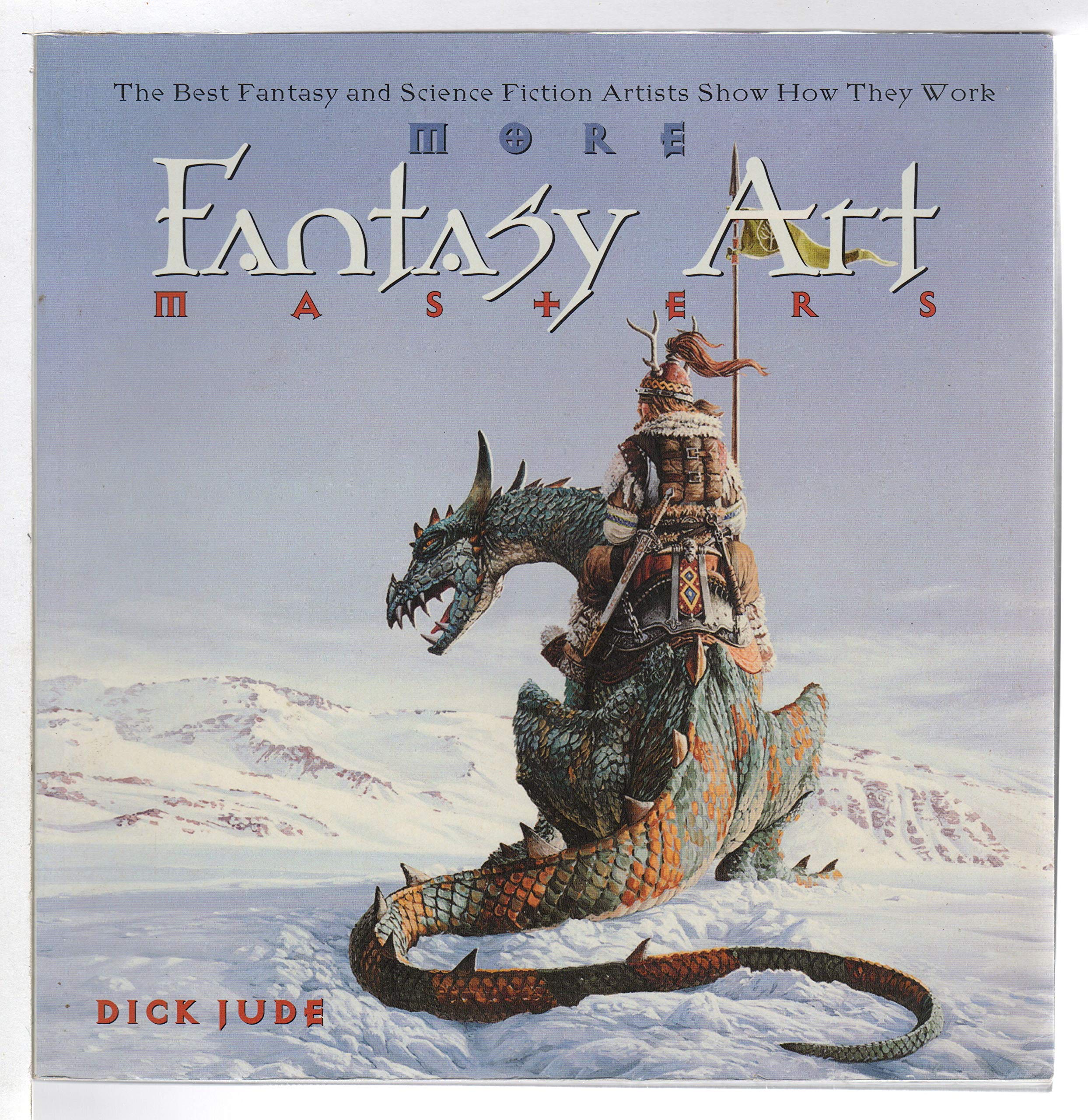 More Fantasy Art Masters: The Best Fantasy And Science Fiction Artists Show How They Work