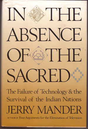 In the Absence of the Sacred: The Failure of Technology and the Survival of the Indian Nations,Used
