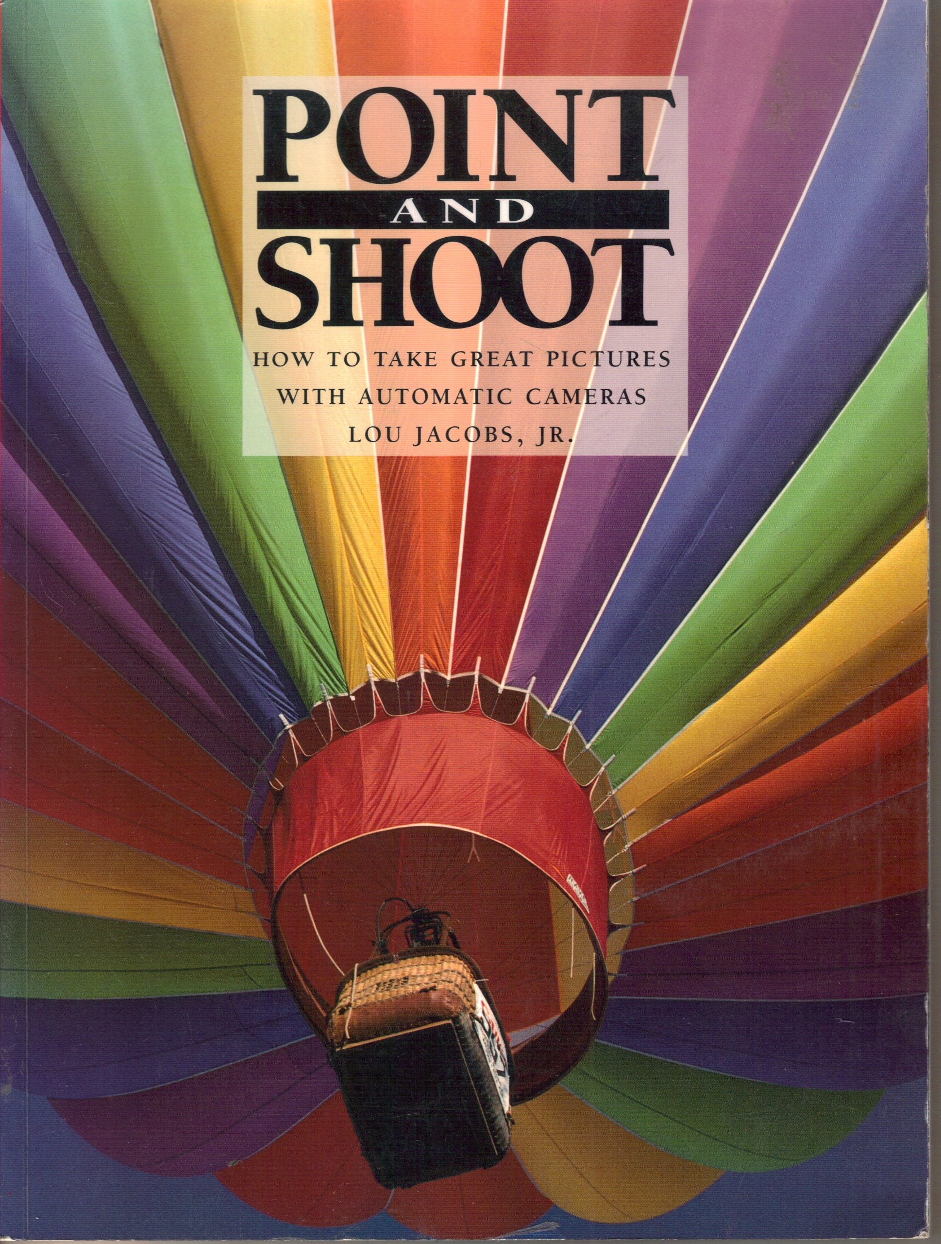 Point and Shoot: How to Take Great Pictures With Automatic Cameras,Used