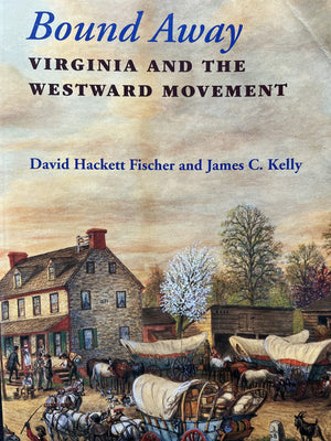 Bound Away: Virginia And The Westward Movement,New