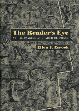 The Reader'S Eye: Visual Imaging As Reader Response
