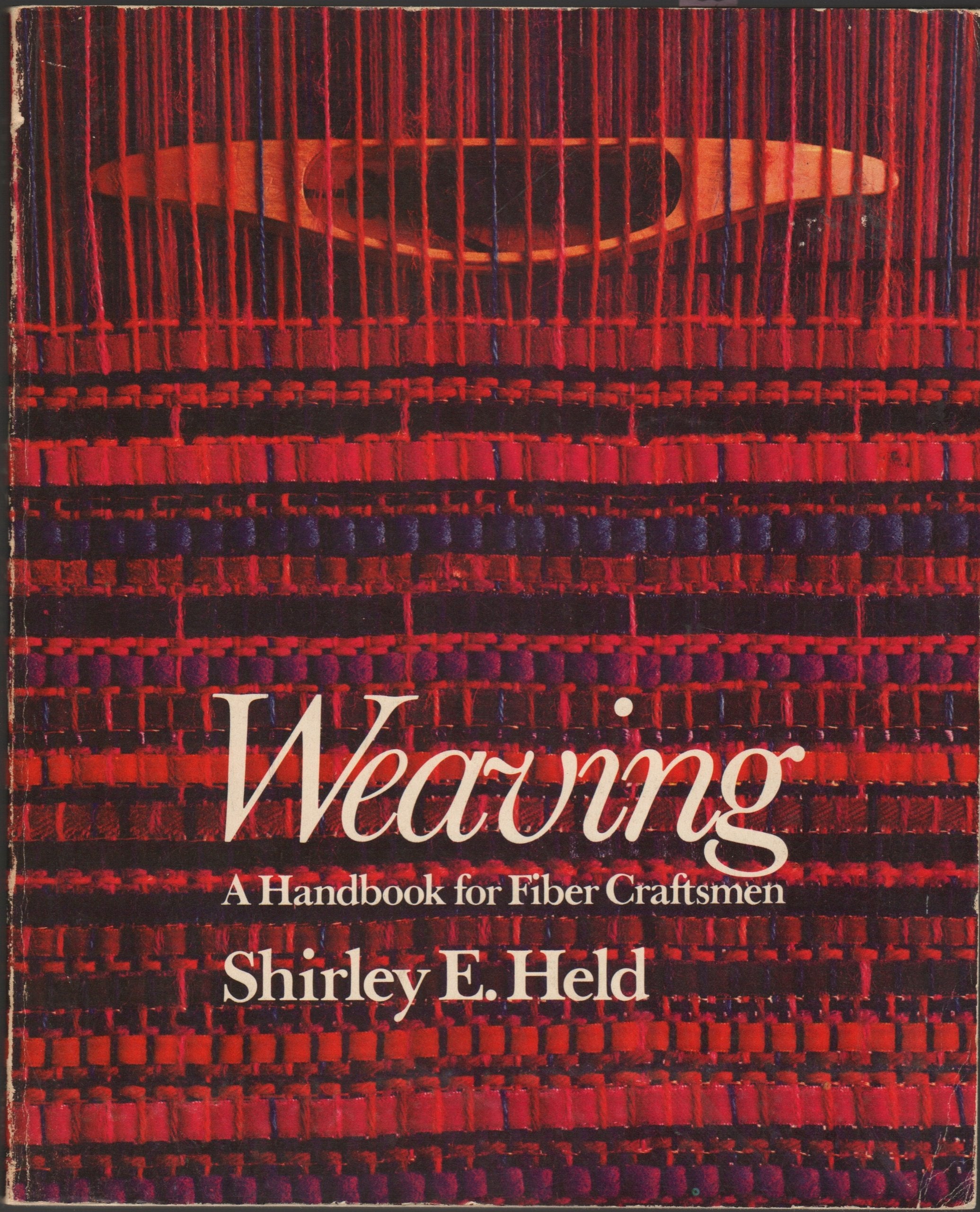 Weaving: A Handbook For Fiber Craftsmen-used