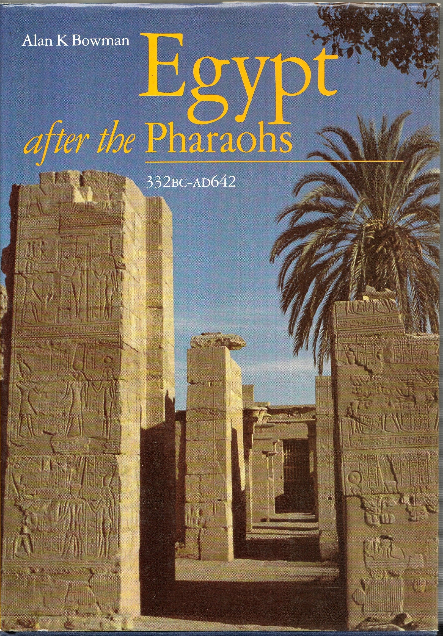 Egypt After The Pharaohs 332 Bcad 642: From Alexander To The Arab Conquest