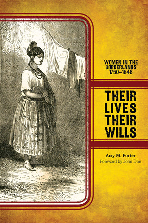 Their Lives, Their Wills: Women in the Borderlands, 17501846 (Women, Gender, and the West),Used