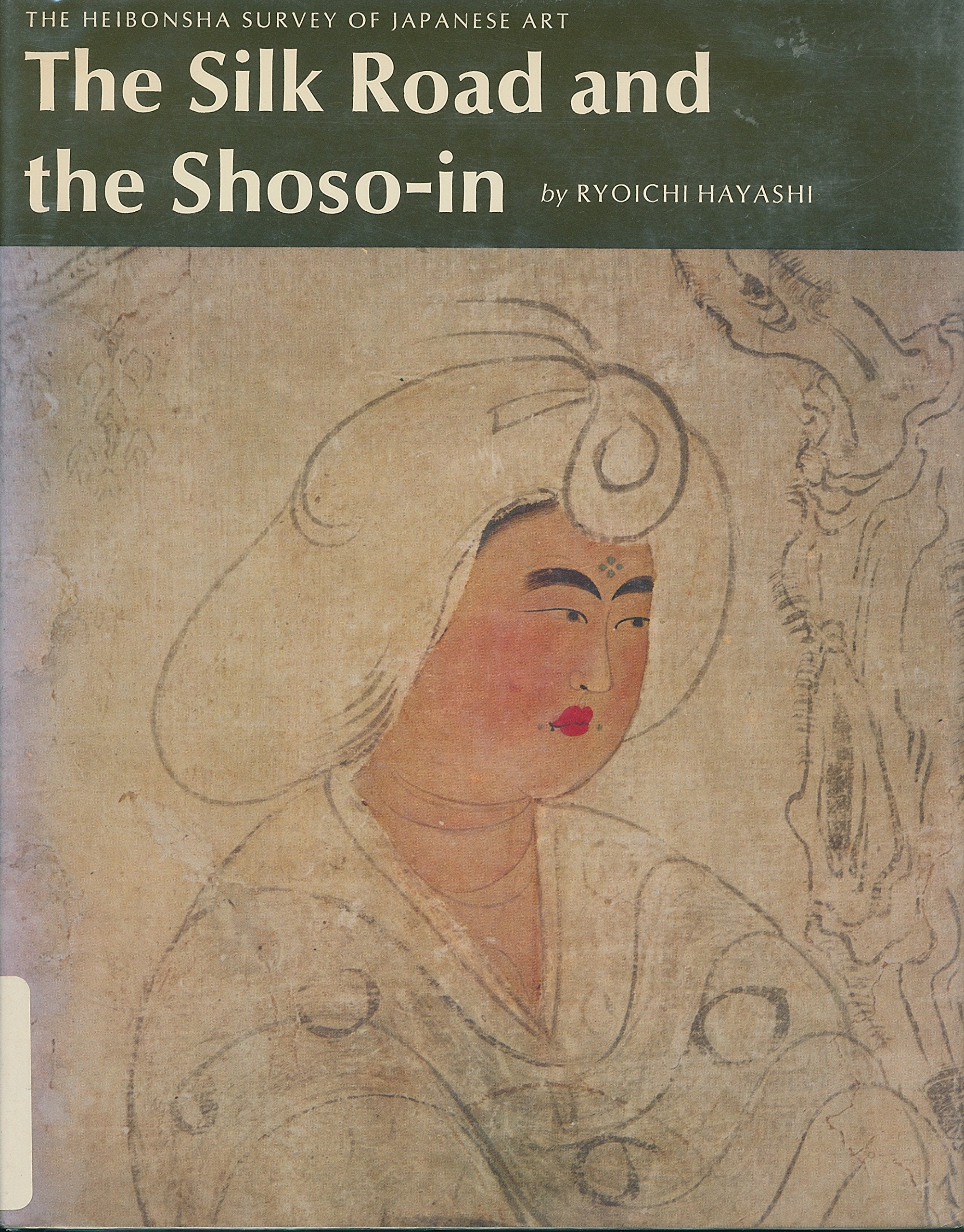 The Silk Road and the ShosoIn (The Heibonsha Survey of Japanese Art ; V. 6) (English and Japanese Edition),New