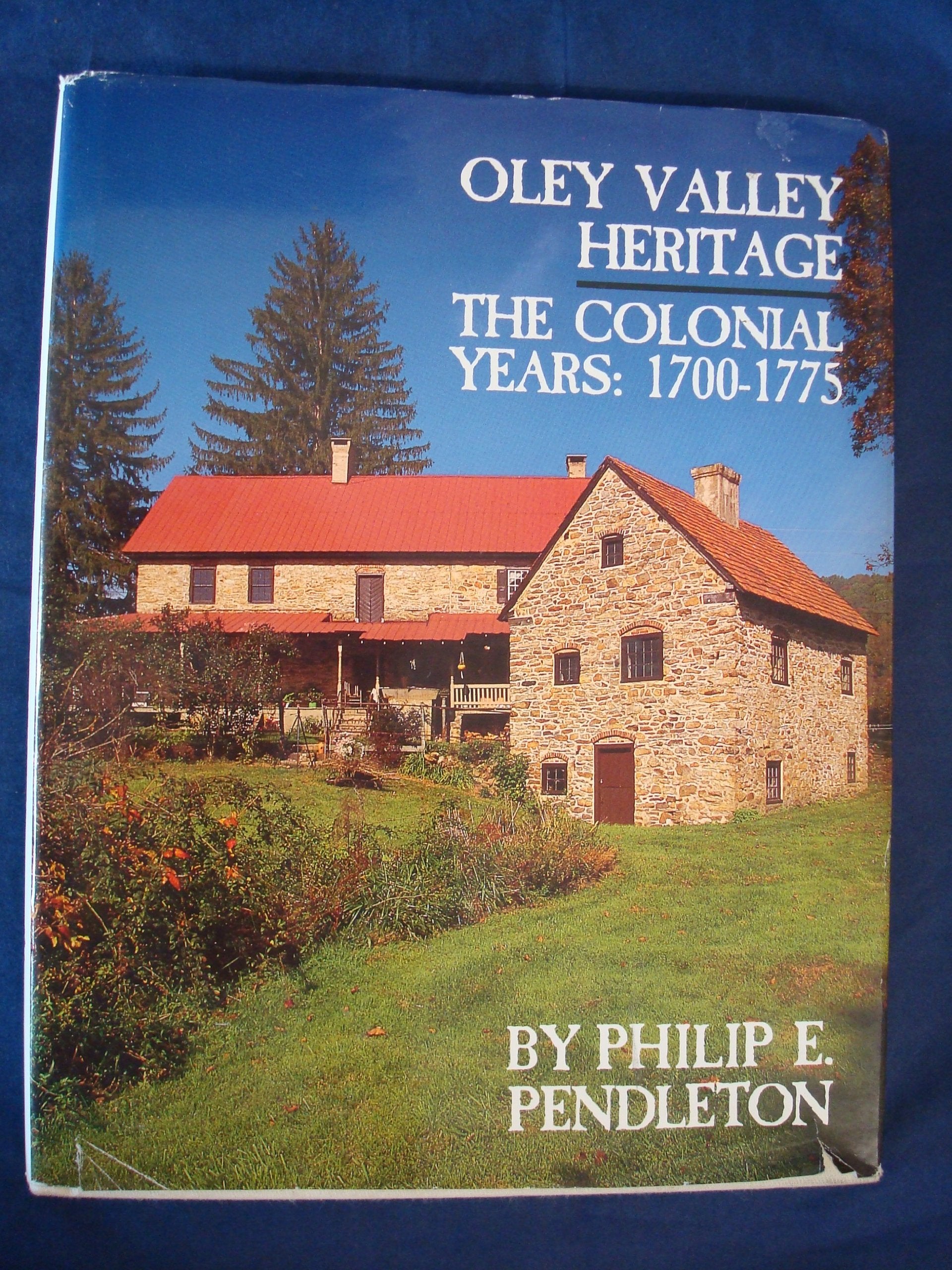 Oley Valley Heritage: The Colonial Years, 17001775,Used