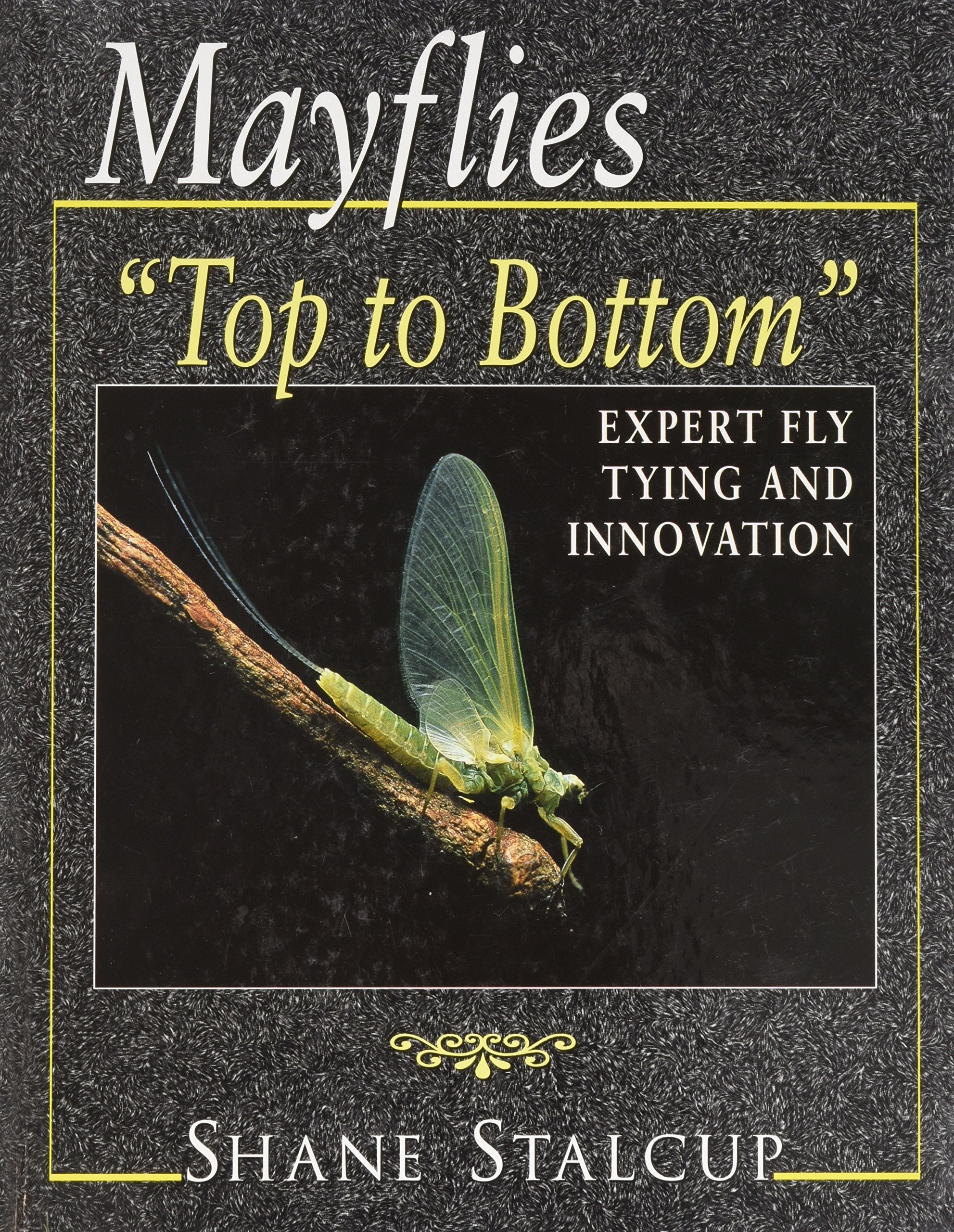 Mayflies:  Top to Bottom