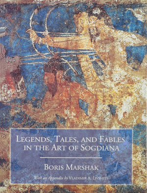 Legends, Tales, And Fables In The Art Of Sogdiana (Biennial Ehsan Yarshater Lecture Series),Used