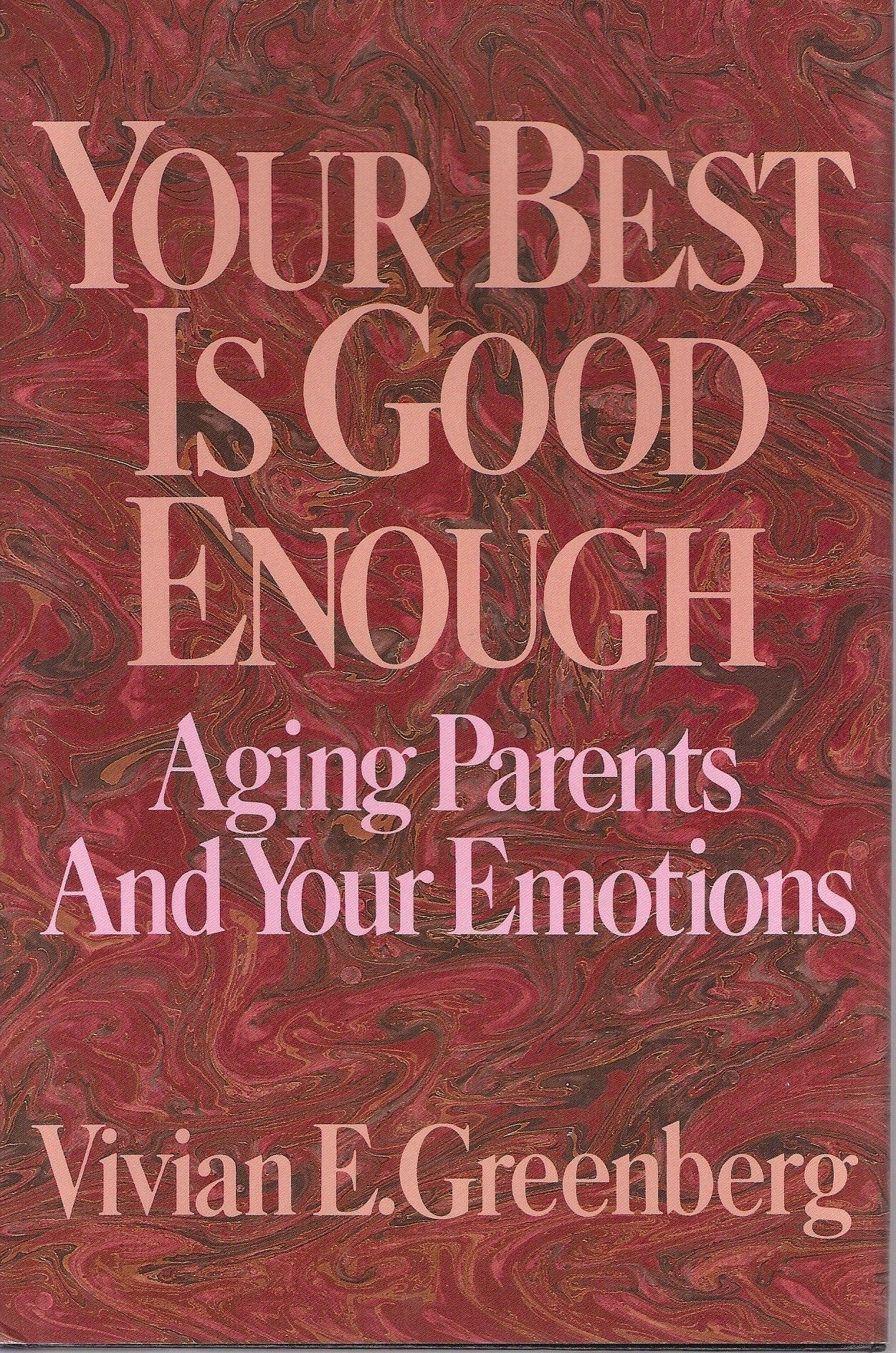 Your Best Is Good Enough: Aging Parents and Your Emotions,Used
