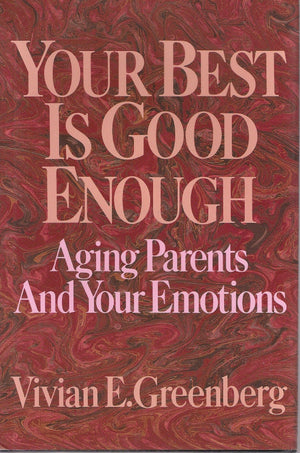 Your Best Is Good Enough: Aging Parents and Your Emotions,Used