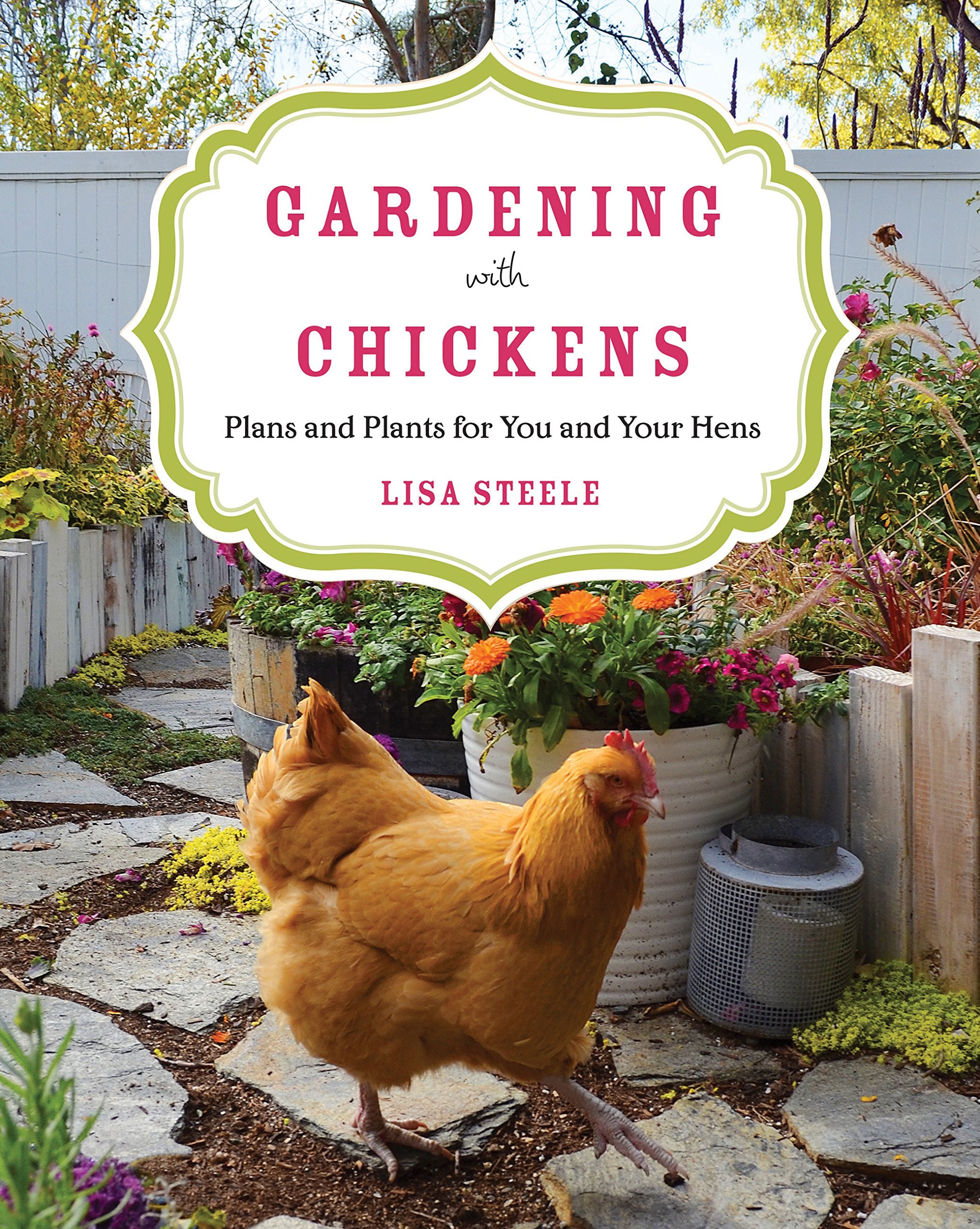 Gardening With Chickens: Plans And Plants For You And Your Hens-used